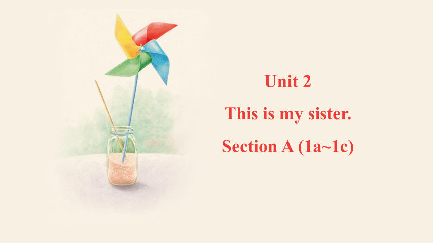 Unit 2 This is my sister. Section A (1a~1c) 课件(共18张PPT，内嵌音视频) 2023-2024学年人教版英语七年级上册