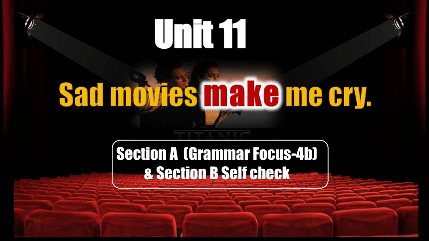 Unit 11 Sad Movies Make Me Cry. Section A (Grammar Focus-4b) & Section ...