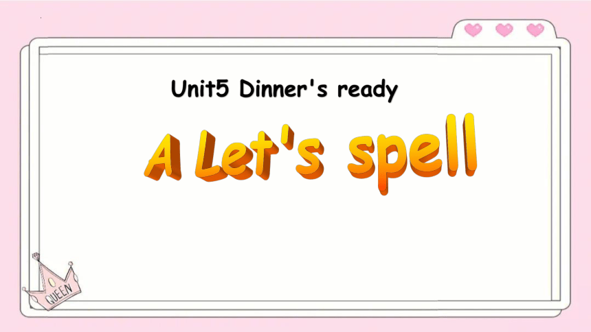 Unit 5 Dinner is ready  Part A  Let's spell课件 (共21张PPT)