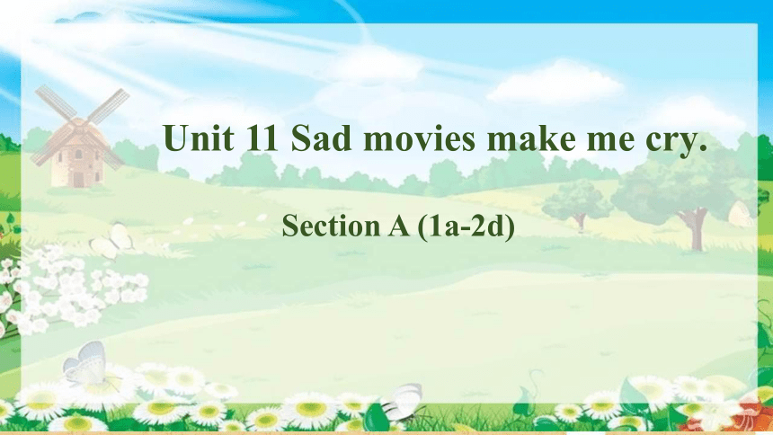 Unit 11 Sad Movies Make Me Cry. Section A 1a-2d 课件 (共26张PPT)-21世纪教育网