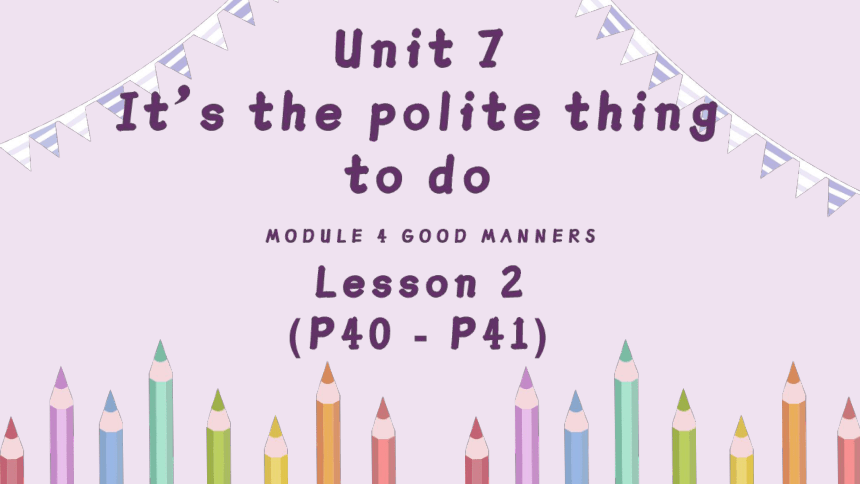 Module 4 Unit 7 It's the polite thing to do Lesson 2 课件 (共46张PPT)