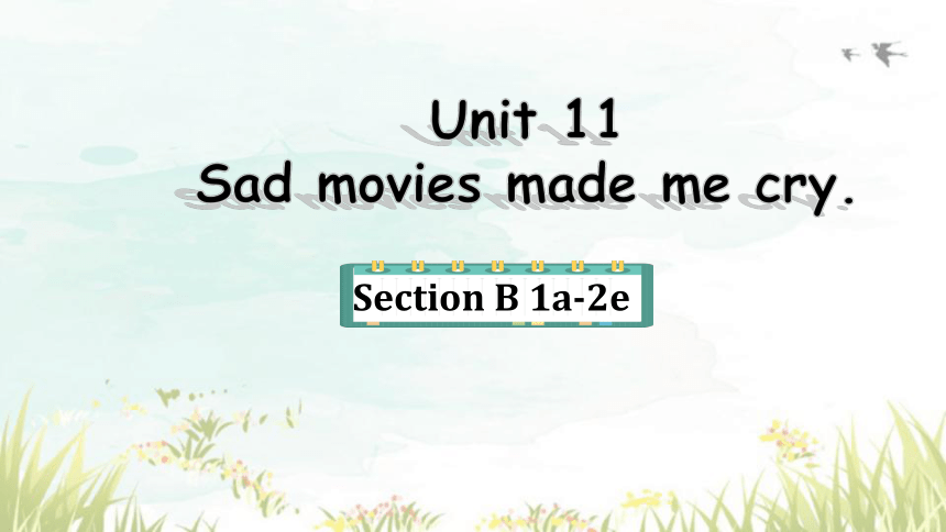 Unit 11 Sad Movies Make Me Cry. Section B（1a-2e）课件(共62张PPT)2023-2024学年 ...