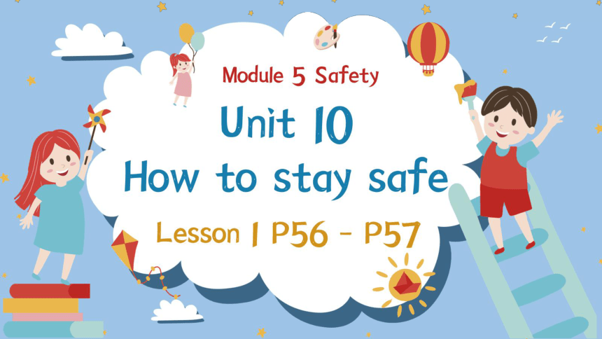 Module 5  Unit 10 How to stay safe Lesson 1 课件(共48张PPT)