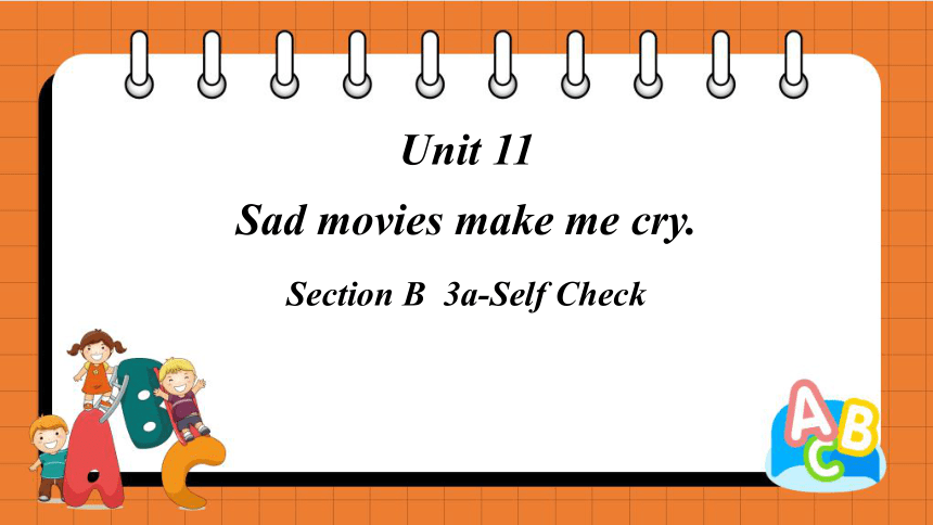 Unit 11 Sad Movies Make Me Cry. Section B 3a-Self Check课件 (共32张PPT)-21世纪教育网