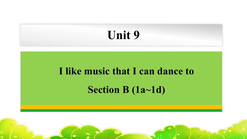 Unit 9 I like music that I can dance to. Section B (1a~1d) 课件（30张PPT，内嵌音频）