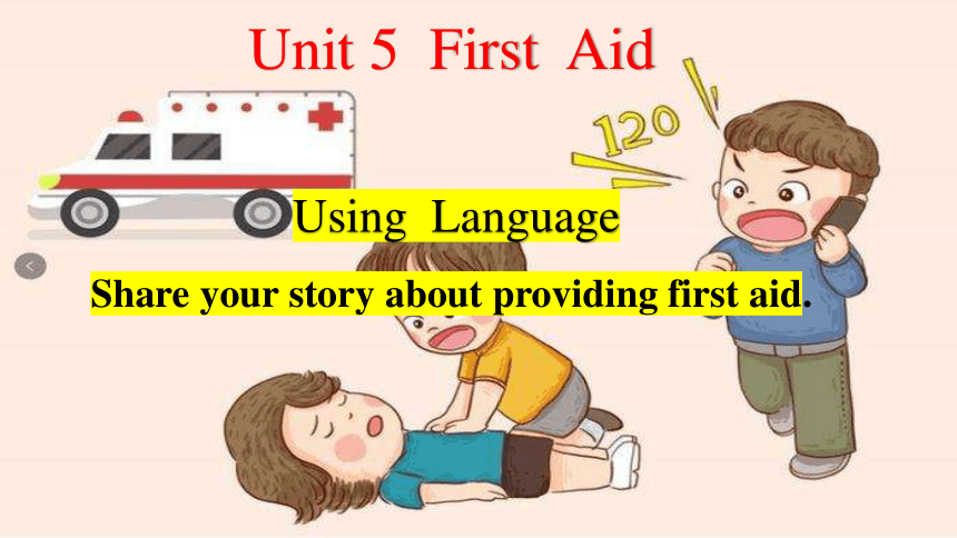 人教版（2019）选择性必修第二册Unit 5 First Aid Using language 课件(共22张PPT，内镶嵌视频)