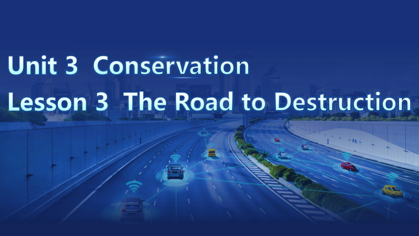 北师大版（2019）选择性必修第一册Unit 3 Conservation Lesson 3 The Road to Destruction 课件(共26张PPT)