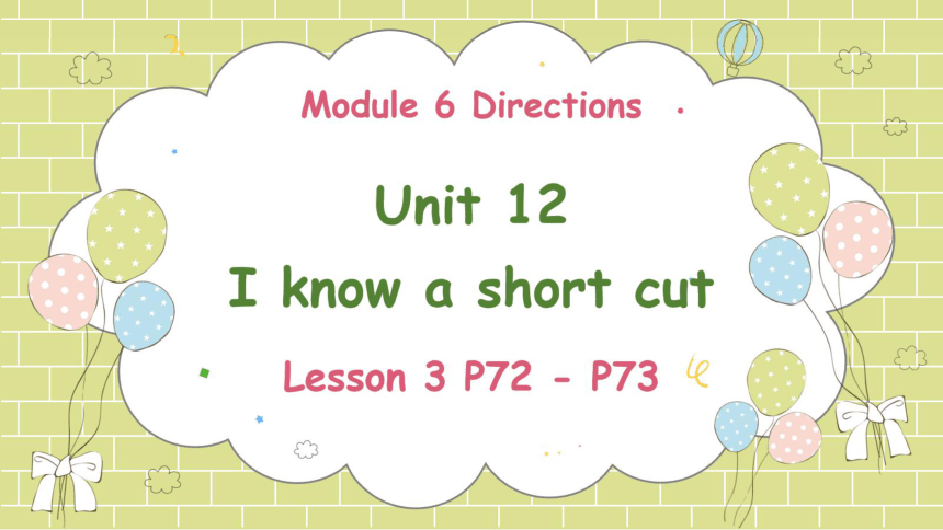 Module 6  Unit 12 I know a short cut Lesson 3 课件(共49张PPT)