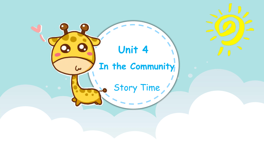 Unit 4 In the Community Story Time 课件（共13张PPT）