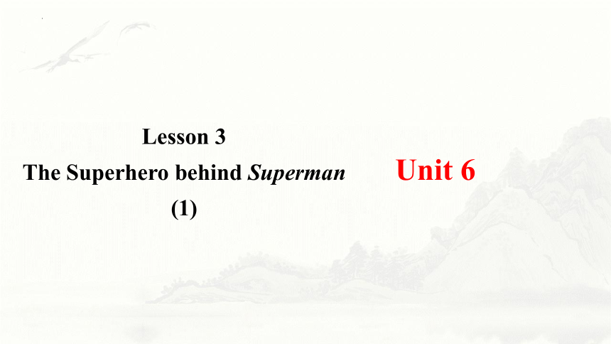 北师大版（2019）必修 第二册Unit 6 The admirable Lesson 3 The Superhero Behind Superman课件(共28张PPT)