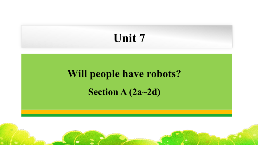 Unit 7 Will people have robots? Section A (2a~2d) 课件(共31张PPT)