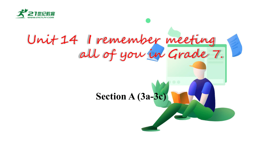 【新课标】Unit 14 SectionA(3a-3c)课件（新目标九年级Unit 14 I remember meeting all of you in Grade 7）