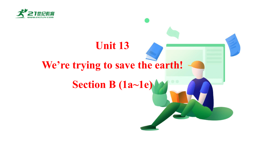 【新课标】Unit13We’re trying to save the earth SectionB(1a-1e)课件（人教新目标九年级)