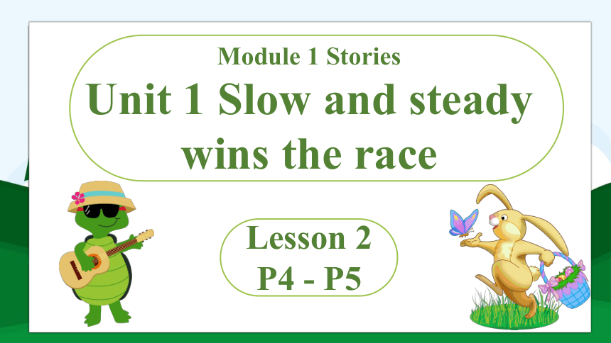 Module 1 Unit 1 Slow and steady wins the race Lesson 2 课件(共40张PPT)