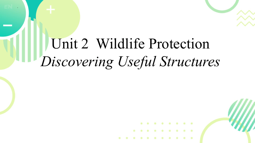 人教版（2019)必修第二册Unit 2 Wildlife Protection Discovering useful structures课件(共21张PPT)