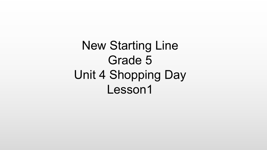Unit 4 Shopping Day Lesson1 课件(共14张PPT)
