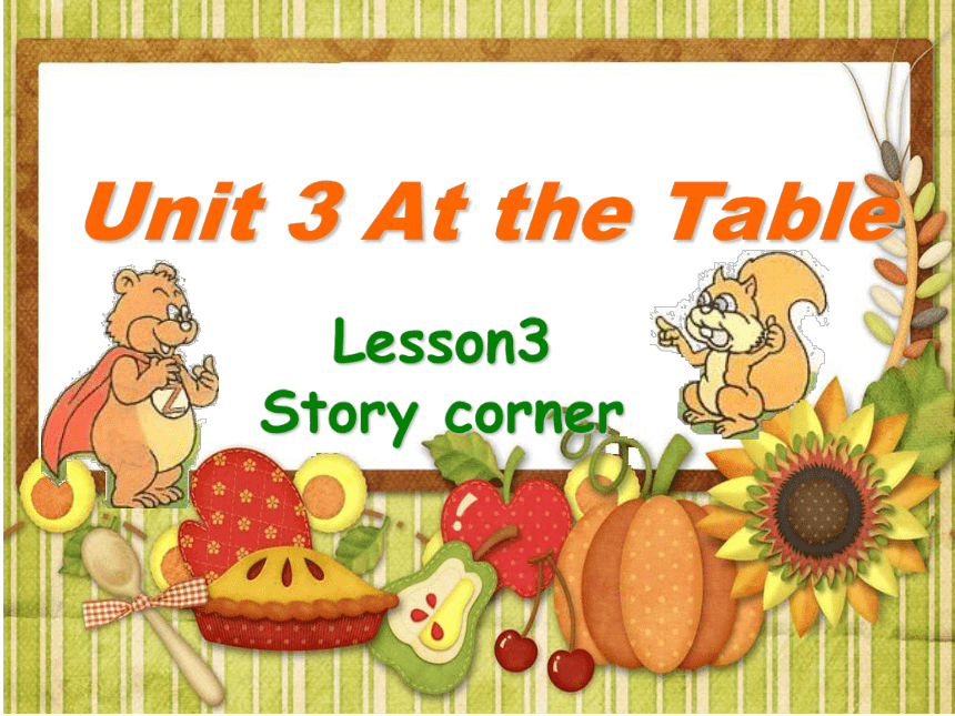 Unit 3 At the table Lesson 3 课件