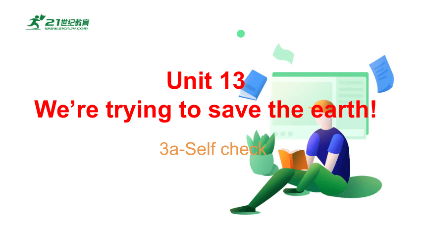 【新课标】Unit 13 SectionB(3a-Self check)课件（新目标九年级Unit13We’re trying to save the earth)