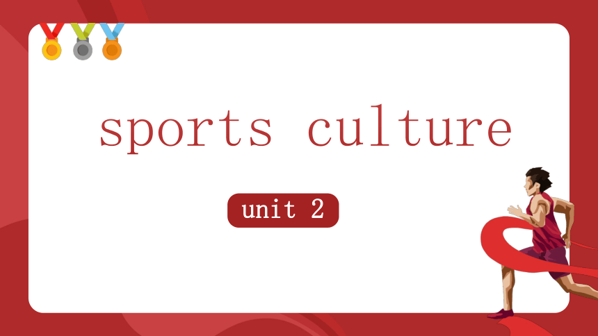 译林版（2019）选择性必修第二册 Unit 2 Sports Culture Welcome to the unit & Reading课件(共54张PPT，内镶嵌3视频)