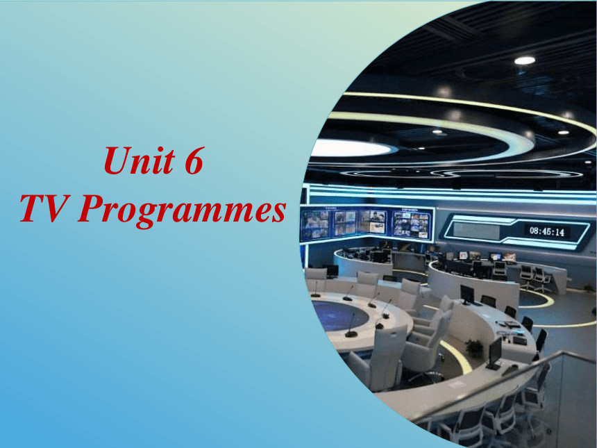 Module 2 Entertainment  Unit 6 TV programmes课件(共27张PPT)