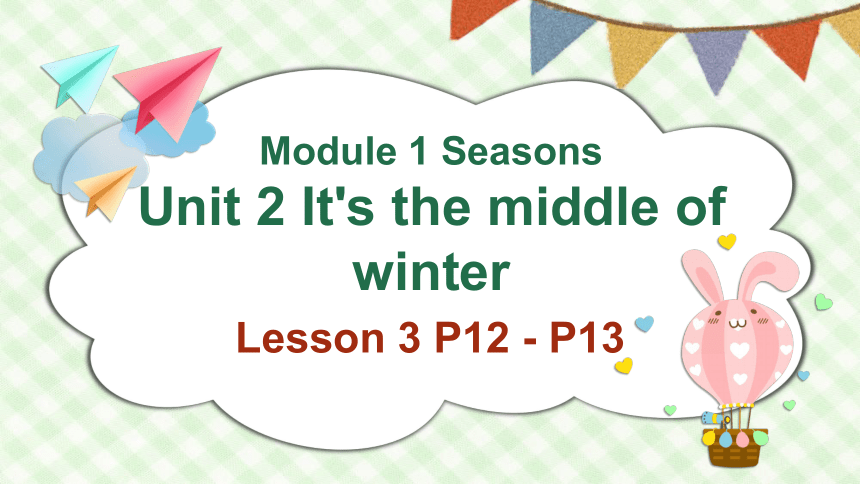 Module 1 Unit 2 It's the middle of winter Lesson 3 课件(共45张PPT)