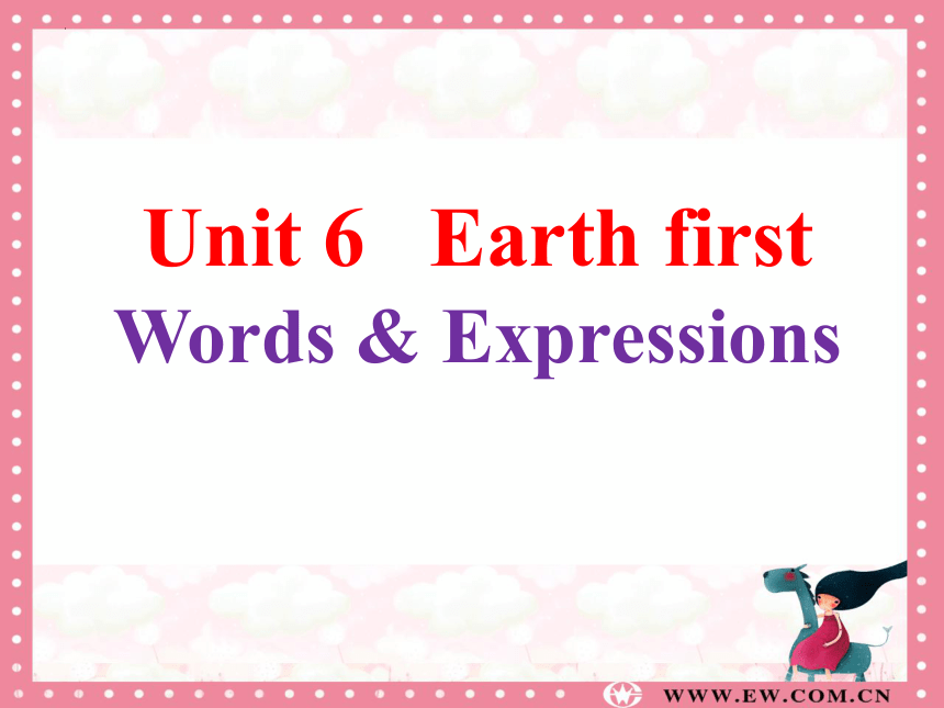 外研版（2019）必修第二册Unit 6 Earth first 单词课件 (共34张PPT)