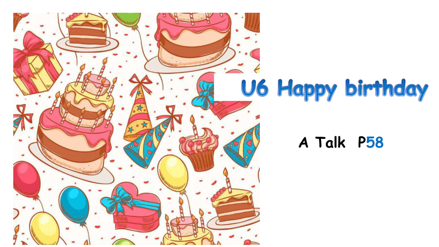 Unit 6 Happy birthday Part A let's talk课件(共23张PPT)