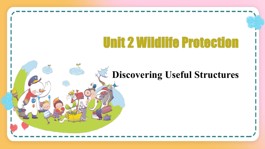 人教版（2019）必修 第二册Unit 2 Wildlife protection Discovering Useful Structures 课件(共23张PPT)