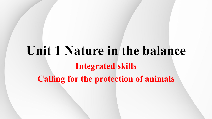 牛津译林版（2019）必修 第三册Unit 1 Nature in the balance Integrated skills课件(共26张PPT)