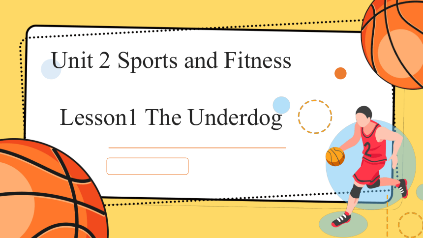北师大版（2019)必修第一册Unit 2 Sports and Fitness Lesson 1 The Underdog 课件(共18张PPT)
