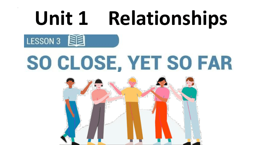 北师大版(2019)选择性必修第一册Unit 1 Relationships Lesson 3 So Close, Yet So Far 知识点课件(共20张PPT)