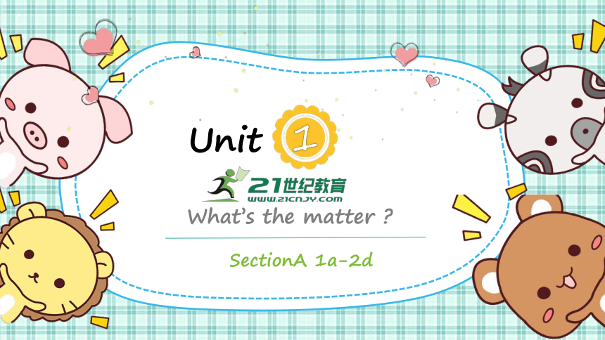 Unit1 SectionA 1a-2d 课件+内嵌音视频(新目标八下Unit 1 What's the matter?）