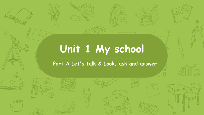 Unit 1 My school Part A Let's talk & Look, ask and answer 课件 (共18张PPT)