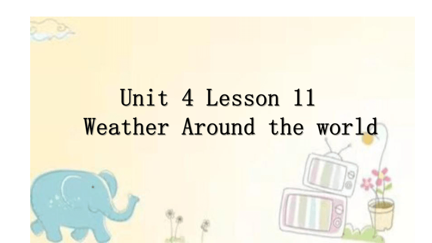 北师大英语七年级下册 Unit 4 Lesson 11 Weather Around the world课件（30张PPT）