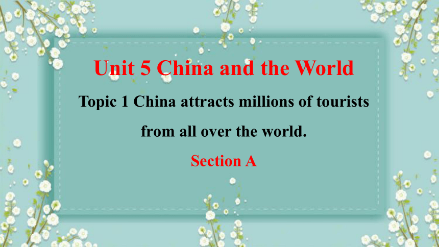 Unit 5 China and the world Topic 1 Section A 课件+嵌入音频 (共22张PPT)