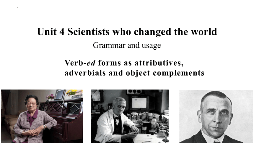 牛津译林版（2019）必修 第三册Unit 4 Scientists who changed the world Grammar and Usage 课件-(共20张PPT)