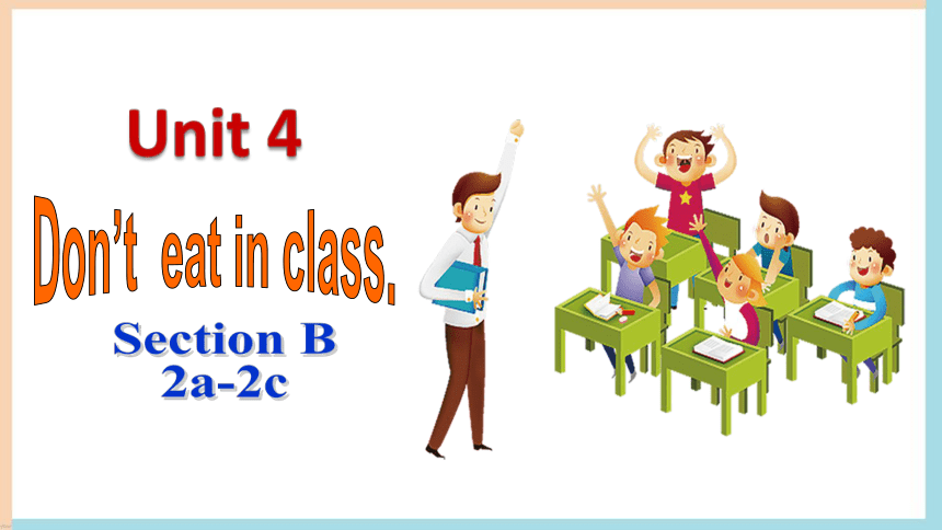 [英语]Unit 4 Don't eat in class.Section B(2a-2c) 课件 (共19张PPT)-课件下载预览-二一课件通