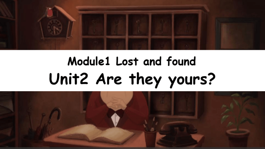 Module 1 Lost and found Unit 2 课件