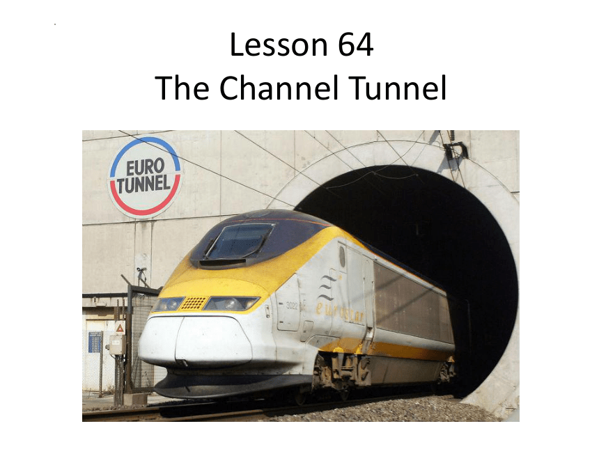 新概念英语二册Lesson 64The Channel Tunnel 课件（42张PPT）