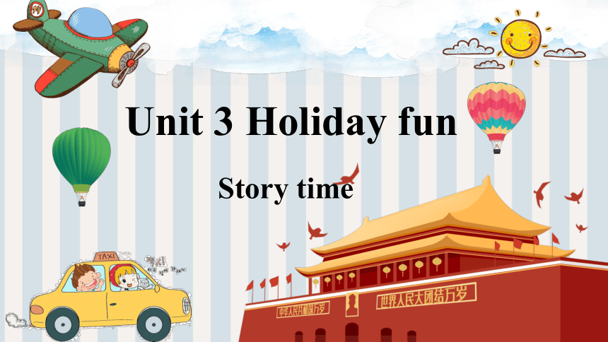 Unit 3 Holiday fun Story time 课件(共49张PPT)