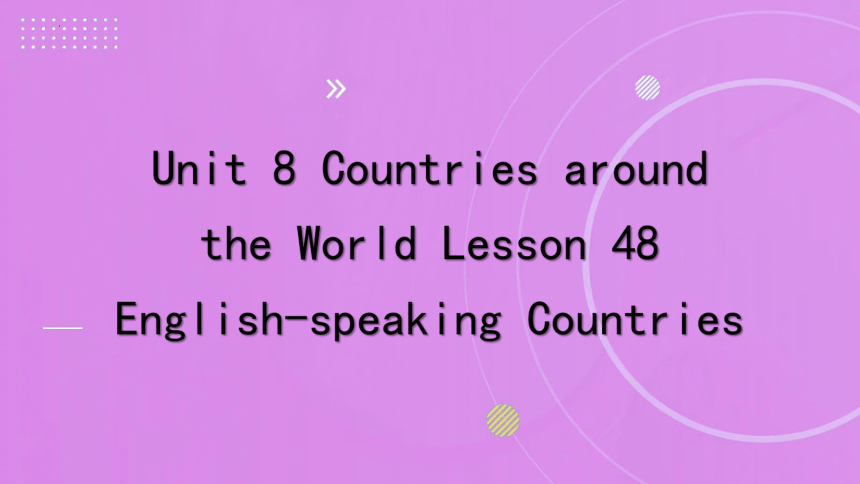 冀教版七年级上册Unit 8Countries around the world Lesson 48 课件 (共21张PPT)