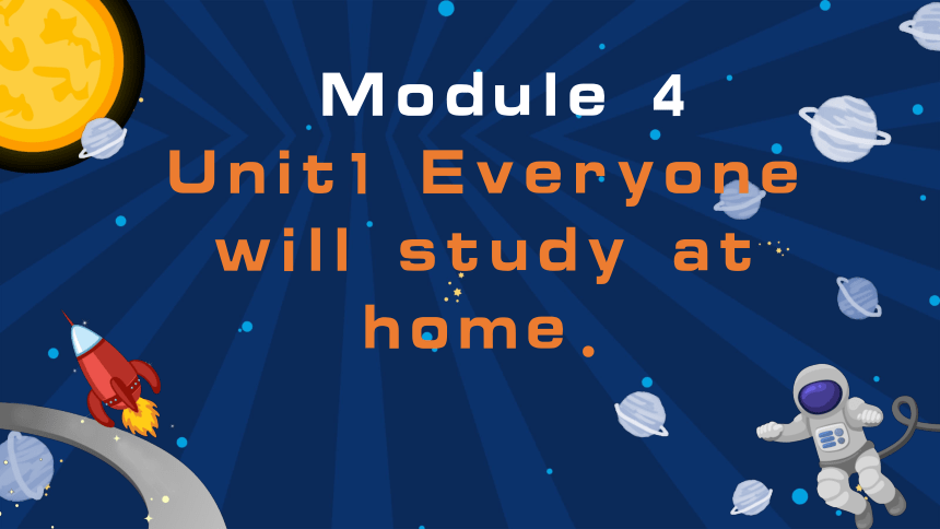 2023-2024学年度外研版七年级下册Module 4 Unit 1 Everyone will study at home.课件