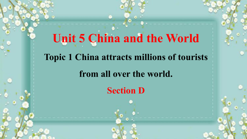 Unit 5China and the world Topic 1 China attracts millions of tourists from all over the world Sectio