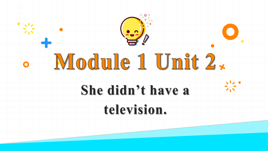 Module 1 Unit 2 She didn't have a television 课件+素材(共42张PPT)