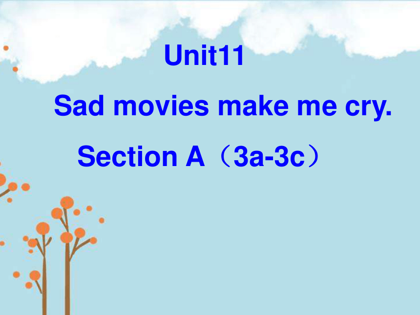 Unit11 Sad Movies Make Me Cry. Section A（3a-3c）课件(共29张PPT)-21世纪教育网