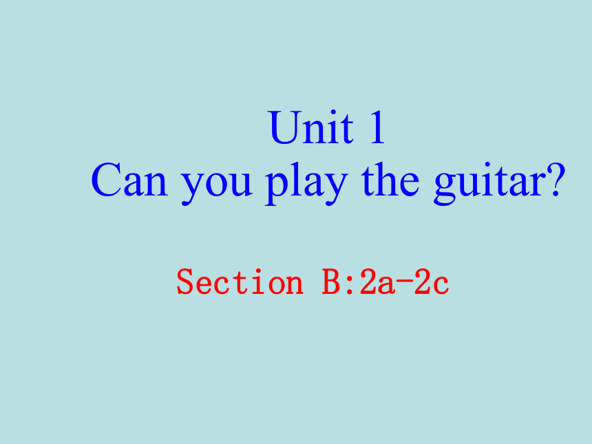 七年级下册 Unit 1 Can You Play The Guitar？ Section B:2a-2c课件(共35张PPT)-21世纪教育网