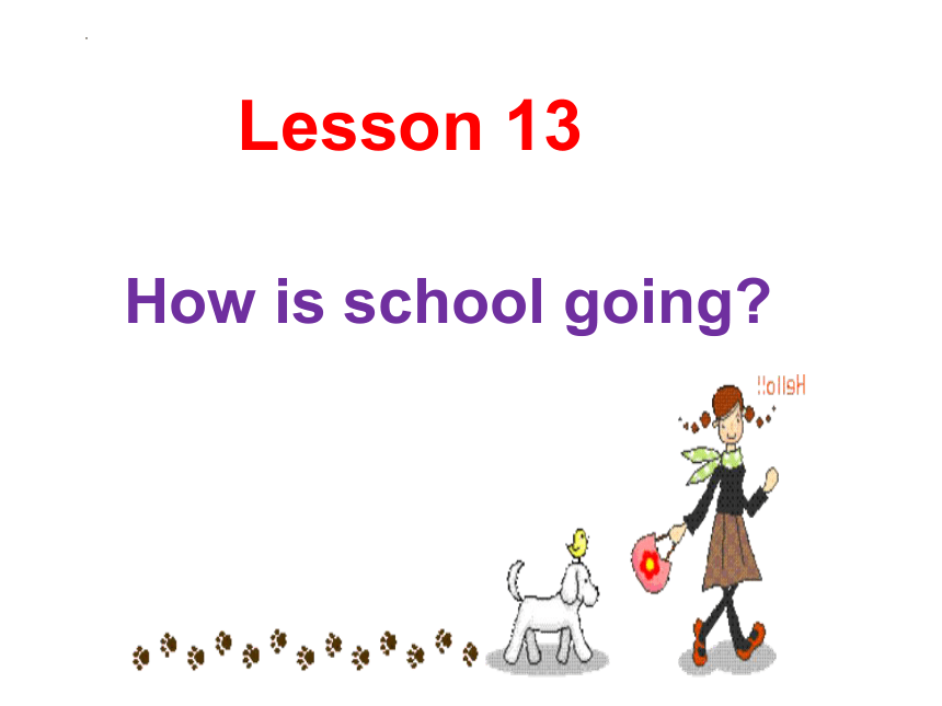冀教版  七年级下册  Unit 3 School Life  Lesson 13 How Is School Going？ 课件(共25张PPT，内嵌音频)