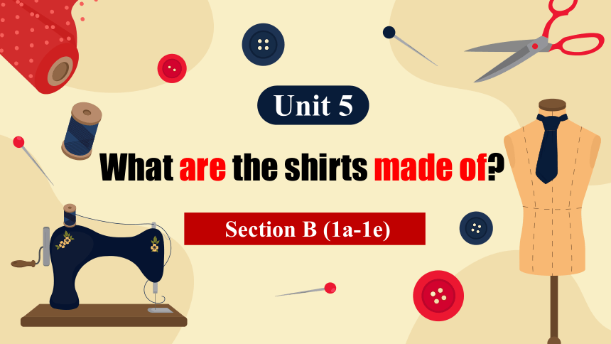 Unit 5 What are the shirts made of? Section B (1a-1e) 课件(共25张PPT) 人教版九年级英语全册