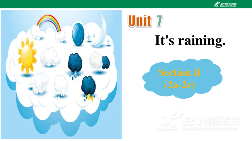 人教新目标七下Unit 7 It’s raining.Section B 2a-2c课件+学习任务单+课后练习-21世纪教育网