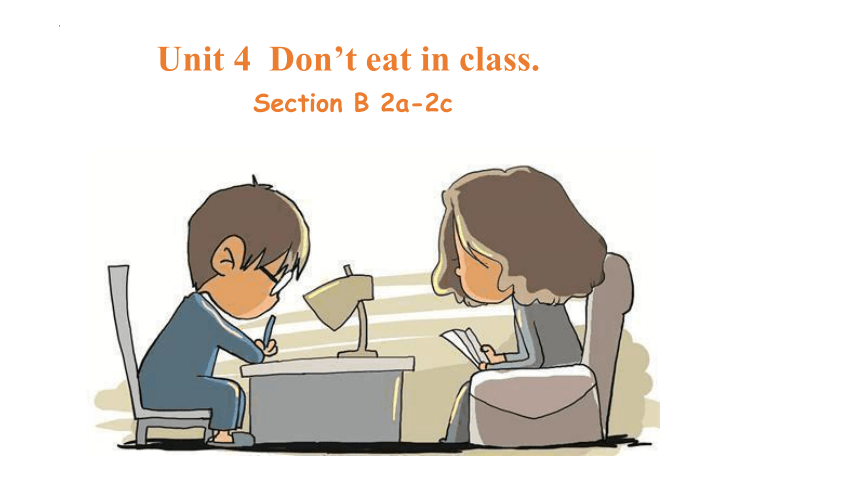Unit 4 Don't eat in class.  Section B (2a-2c)（共12张PPT)
